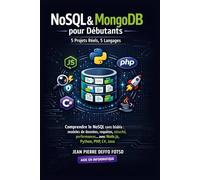 NoSQL & MongoDB pour Débutants - 5 Projets Réels, 5 Langages: Comprendre le NoSQL sans blabla : modèles de données, requêtes, sécurité, performances… avec Node.js, Python, PHP, C#, Java