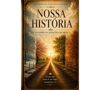 NOSSA HISTÓRIA: VIVENDO AS ESTAÇÕES DE DEUS