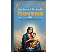 Nossa Senhora do Bom Conselho Novena: Nove dias de poderosas orações católicas com biografia, intenções, reflexões e diário guiado