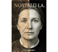 NOSTALG I.A.: Essere umani nell'era delle macchine intelligenti