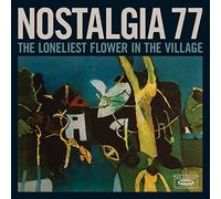 nostalgia 77-the loneliest flower in the