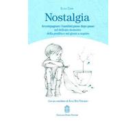 Nostalgia. Accompagnare i bambini passo dopo passo nel delicato momento della perdita e nei giorni a seguire