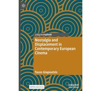 Nostalgia and Displacement in Contemporary European Cinema