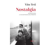 Nostalgia. Antropologia di un sentimento del presente