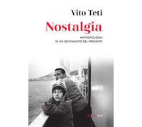 Nostalgia. Antropologia di un sentimento del presente