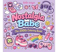 nostalgia babe: the 2000s coloring book: Y2K Inspired Cozy Cute Designs for Relaxation and Creative Stress Relief