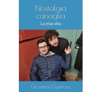 Nostalgia canaglia: La mia vita