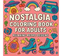 nostalgia coloring book for adults - relaxing retro designs: A bold, easy, and simple collection of big designs for de-stress and relaxation featuring retro-themed illustrations