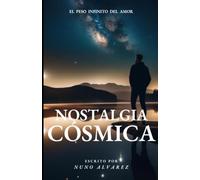 NOSTALGIA CÓSMICA: El Peso Infinito del Amor