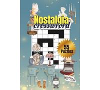 Nostalgia Crossword Puzzle Book: Vintage-Themed Crosswords for Relaxation, Memory Boosting, and Cozy Puzzle Fun: 55 Classic Retro Puzzles Inspired by ... • Calming Brain Games for Adults & Seniors