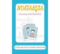 Nostalgia Crossword Puzzles: 60 Classic Crossword Puzzles in Easy-to-Read Print | 6x9 Inches, 120 Pages | A Nostalgic Puzzle Collection for Adults, Seniors, Teens & Kids
