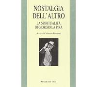 Nostalgia dell'altro. La spiritualità di Giorgio La Pira