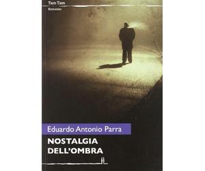 Nostalgia dell'ombra - Parra Eduardo A.