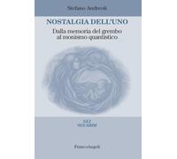 Nostalgia dell'uno. Dalla memoria del grembo al monismo quantistico