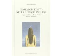 Nostalgia e mito nella distopia inglese. Saggi su Oliphant, Wells, Forster, Orwell, Burdekin