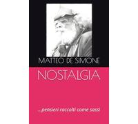NOSTALGIA: ...pensieri raccolti come sassi