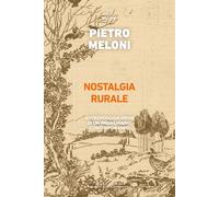 Nostalgia rurale. Antropologia visiva di un immaginario contemporaneo - Me...