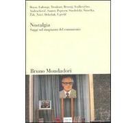Nostalgia. Saggi sul rimpianto del comunismo