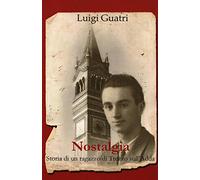 Nostalgia. Storia di un ragazzo di Trezzo sull'Adda