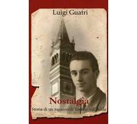 Nostalgia. Storia di un ragazzo di Trezzo sull'Adda