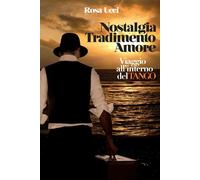 Nostalgia Tradimento Amore - Viaggio All'Interno Del Tango - Rosa Ucci - 2012