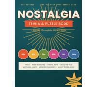 Nostalgia Trivia & Puzzle Book: A Journey Through the 1950s-2000s: Trivia, Word Searches, Then vs. Now, Guess the Year, Matching Games, Memory Challenges & More