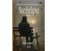 Nostalgia: Un diario poético de quien amó, perdió y aprendió a seguir.