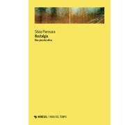 Nostalgia. Una piccola etica - Pierosara Silvia