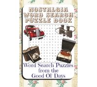 Nostalgia Word Search Puzzle Book - 6x9 in. 55 puzzles: Old Memories come back to life. Relive the olden days. Nostalgia - themed puzzles - challenging for adults and seniors.