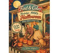 Nostalgic 1950s Halloween: Find & Color Hidden Objects Activity Book: Relaxing, Non-Spooky Easy Puzzle for Seniors, Large Print with Vintage Charm - ... Sharp, Thoughtful Gift for Grandma, Grandpa