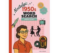 Nostalgic 1950s Word Search: 100 Themed Puzzles - Large Print with Fun Facts & Trivia for Every Puzzle - For Teens, Adults, Seniors, and History Fans