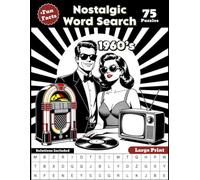 Nostalgic 1960s Word Search Puzzle Book 75 Nostalgic Puzzles, Fun Facts, and Large Print Fun!: A Retro Nostalgia Wordsearch Journey Through The Iconic Sixties