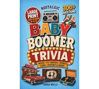 Nostalgic Baby Boomer Trivia: Large Print, Multiple-Choice, Memory-Boosting Questions, Brain Teasers and Fun Facts for Adults & Seniors