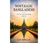 NOSTALGIC BANGLADESH: The First Twenty-Five Springs of My Life