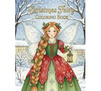 Nostalgic Christmas Fairy Coloring Book: A Vintage Coloring Collection of Fairies in Christmas Attire & Holiday Motifs for Kids, Teens & Adults