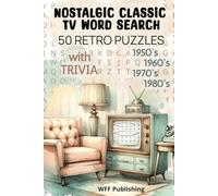 Nostalgic Classic TV Word Search: 50 Retro Puzzles With Trivia: From the 1950's 1960's 1970's and 1980's, Rewind and Relive TV's Golden Years with ... Fans of All Ages Who Love Classic TV Shows