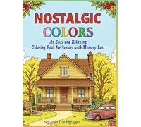 Nostalgic Colors: An Easy and Relaxing Coloring Book for Seniors with Memory Loss