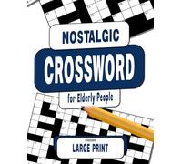 NOSTALGIC CROSSWORD for Elderly People: 100 Easy Puzzles to Relive Nostalgic Memories-LARGE PRINT (Crossword Puzzle Book for Seniors)