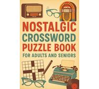 Nostalgic Crossword Puzzle Book for Adults and Seniors: 50+ Vintage Crossword Puzzles Inspired by the 1940s-1970s | Brain Boosting & Memory-Evoking ... for Baby Boomers and Classic Puzzle Lovers