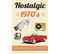 Nostalgic Crossword Puzzles: Retro Crossword Puzzles about Classic 70s fashion, Disco culture, Popular activities and More | 6 x 9 inches, 120 pages | ... Vacations, Holidays and Relaxing Free Times