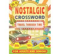 Nostalgic Crossword: Travel Through Time (Vol.2): 121 Large-Print Crossword Puzzles Inspired by the 80s, 90s & 2000s - Brain Games for Adults & Seniors (Includes Solutions)