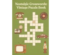 Nostalgic Crosswords: Vintage Puzzle Book: 60 Classic Puzzles from Yesteryear | Gentle Challenges for Relaxation