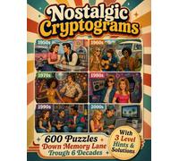 Nostalgic Cryptogram Puzzles for Adults: 600 Large Print Brain Teasers to Spark Your Memory - Decode 6 Decades of Unforgettable Quotes, Movie Lines, ... Historic Facts & More from the 1950s to 2000s
