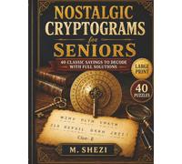 Nostalgic Cryptograms for Seniors: 40 Classic Sayings to Decode, with Full Solutions