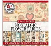 Nostalgic Flower Fables Scrapbook Paper: 36 Double-Sided Decorative Sheets for DIY Projects, Cards, and Mixed Media