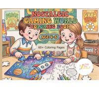 Nostalgic Gaming World Coloring Book: Coloring Book for Kids Ages 4-6, Fun Retro Gaming Adventure & Activity Pages