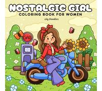 Nostalgic Girl Coloring Book for Women: Hand-Drawn Illustrations of Cozy Moments and Vintage Vibes