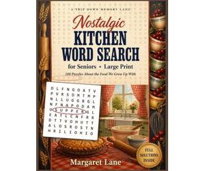 Nostalgic Kitchen Word Search for Seniors - Large Print: A Gift for Mom, Grandma & Home Cooks: 100 Puzzles About the Food We Grew Up With - Sunday Dinner, Pies & Cakes, the Diner & Church Suppers