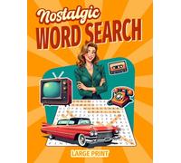 Nostalgic Large Print Word Search: 2,000 Words to Discover - 100 Themed Puzzles with Answers - Large Print for Easy Solving - A Relaxing Retro Word ... 60s, 70s, 80s & 90s - A Perfect Nostalgic Gif