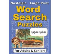 Nostalgic Large Print Word Search for Adults and Seniors: Relaxing Fun Trip Down Memory Lane 1950s 1960s 1970s 1980s Word Find Puzzles